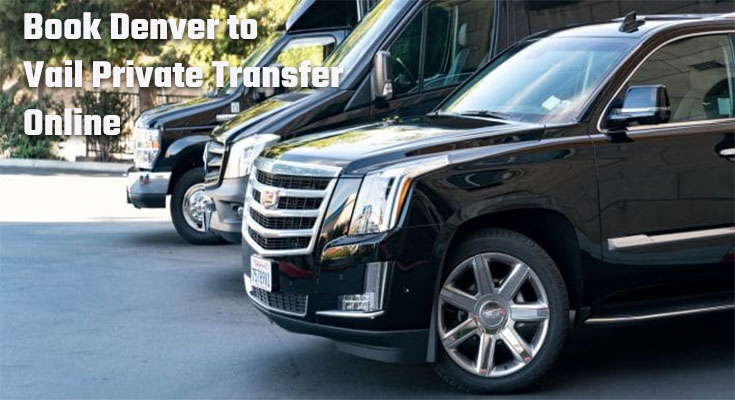 Book Denver to Vail private transfer online