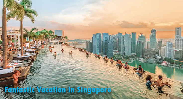 5 Facts of Fantastic Vacation in Singapore